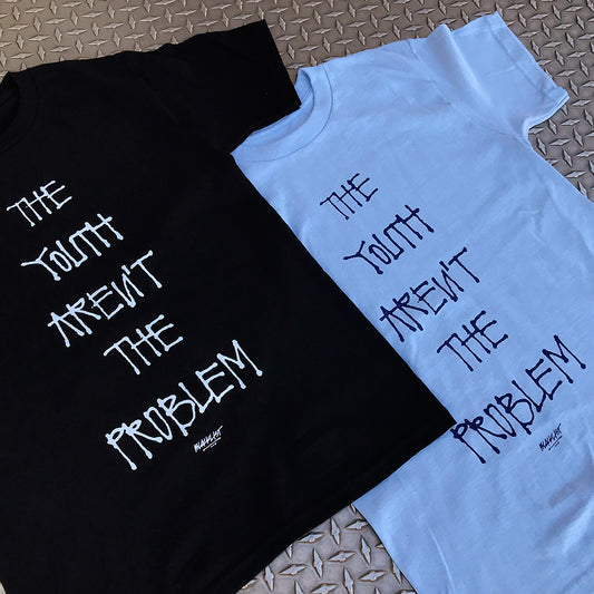 THE YOUTH ARENT THE PROBLEM TEE